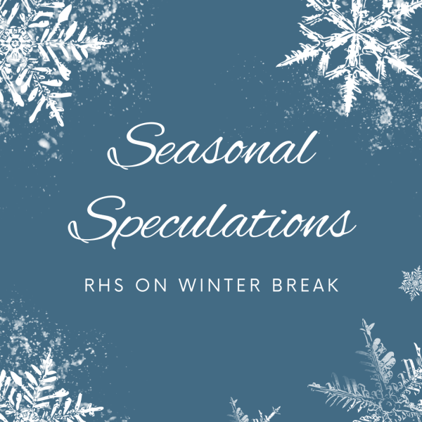 Seasonal Speculations: RHS on Winter Break